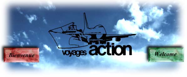 Bienvenue chez Voyages ACTION, Welcome to ACTION Travels